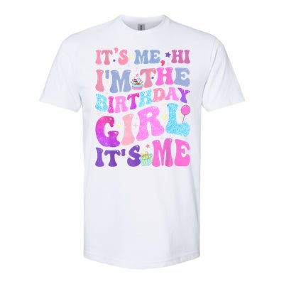 Its Me Hi IM The Birthday Girl ItS Me Taylor Birthday Girl Softstyle CVC T-Shirt