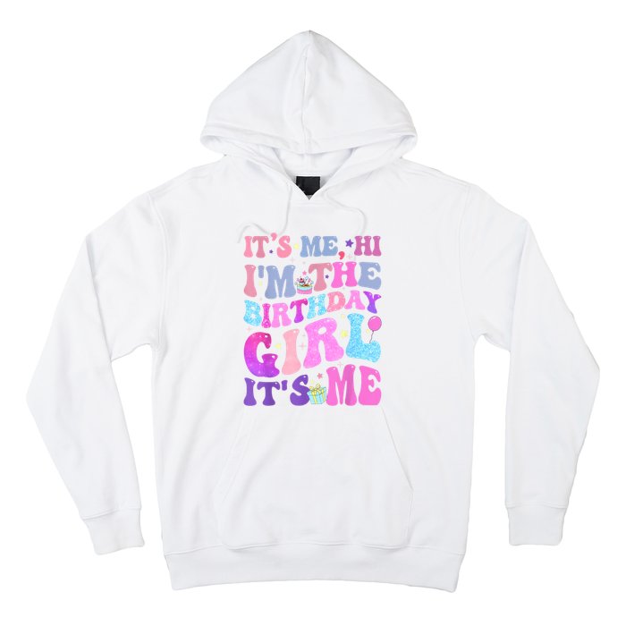 Its Me Hi IM The Birthday Girl ItS Me Taylor Birthday Girl Hoodie