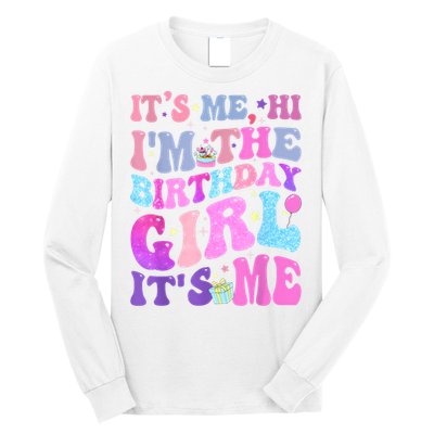 Its Me Hi IM The Birthday Girl ItS Me Taylor Birthday Girl Long Sleeve Shirt