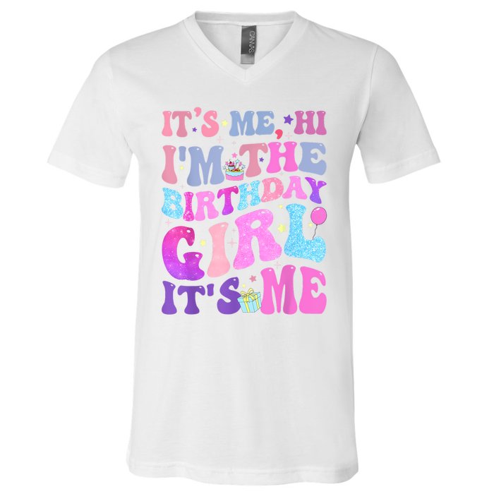 Its Me Hi IM The Birthday Girl ItS Me Taylor Birthday Girl V-Neck T-Shirt