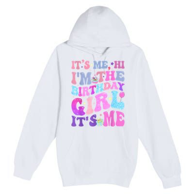 Its Me Hi IM The Birthday Girl ItS Me Taylor Birthday Girl Premium Pullover Hoodie