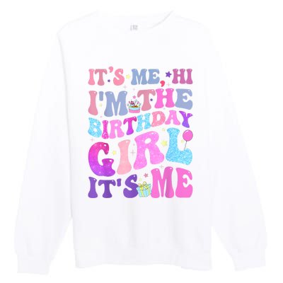 Its Me Hi IM The Birthday Girl ItS Me Taylor Birthday Girl Premium Crewneck Sweatshirt