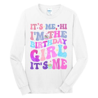 Its Me Hi IM The Birthday Girl ItS Me Taylor Birthday Girl Tall Long Sleeve T-Shirt