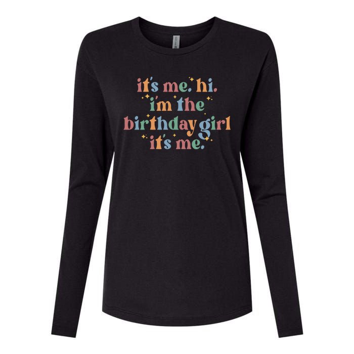 Its Me. Hi Im The Birthday Girl. Its Me. Funny Womens Cotton Relaxed Long Sleeve T-Shirt