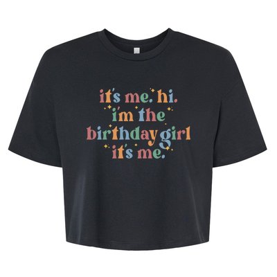 Its Me. Hi Im The Birthday Girl. Its Me. Funny Bella+Canvas Jersey Crop Tee