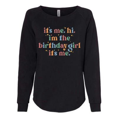 Its Me. Hi Im The Birthday Girl. Its Me. Funny Womens California Wash Sweatshirt