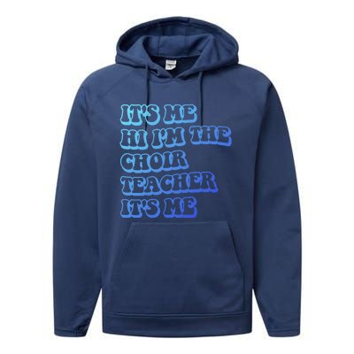 It’S Me Hi I’M The Choir Teacher It’S Me Funny Teacher Meaningful Gift Performance Fleece Hoodie