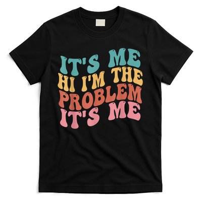 Its Me Hi I'm The Problem Its Me Groovy Retro T-Shirt