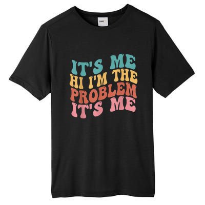 Its Me Hi I'm The Problem Its Me Groovy Retro Tall Fusion ChromaSoft Performance T-Shirt