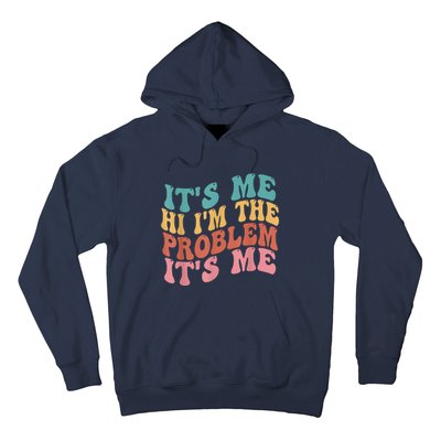 Its Me Hi I'm The Problem Its Me Groovy Retro Hoodie