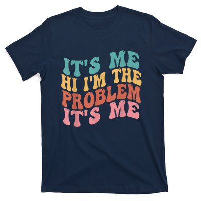 Its Me Hi I'm The Problem Its Me Groovy Retro T-Shirt