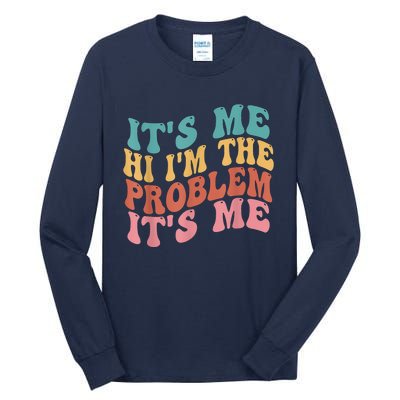 Its Me Hi I'm The Problem Its Me Groovy Retro Tall Long Sleeve T-Shirt