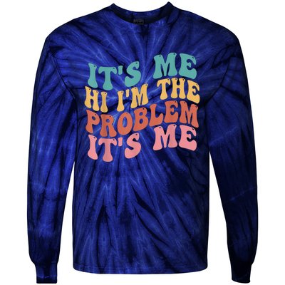 Its Me Hi I'm The Problem Its Me Groovy Retro Tie-Dye Long Sleeve Shirt