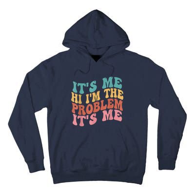 Its Me Hi I'm The Problem Its Me Groovy Retro Tall Hoodie