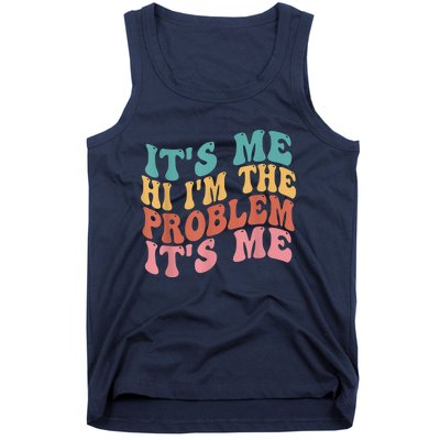 Its Me Hi I'm The Problem Its Me Groovy Retro Tank Top