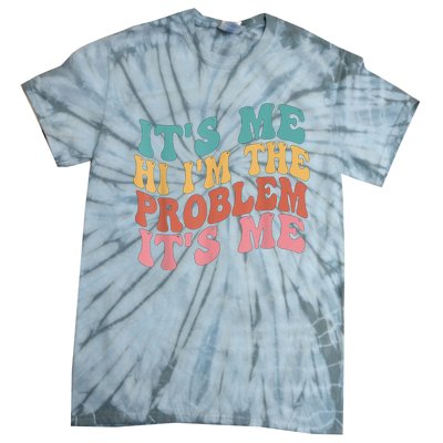 Its Me Hi I'm The Problem Its Me Groovy Retro Tie-Dye T-Shirt