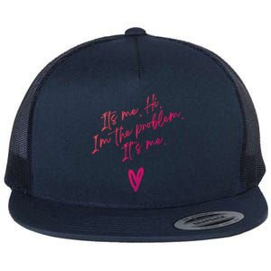 Its Me Hi Im The Problem With Heart Trendy Clothing Gift Flat Bill Trucker Hat