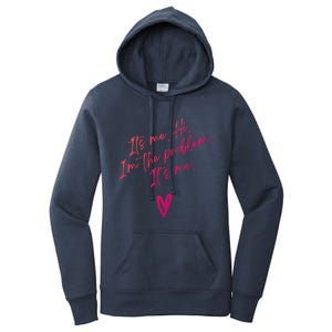 Its Me Hi Im The Problem With Heart Trendy Clothing Gift Women's Pullover Hoodie