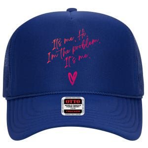 Its Me Hi Im The Problem With Heart Trendy Clothing Gift High Crown Mesh Back Trucker Hat