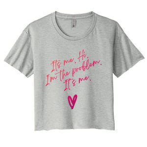 Its Me Hi Im The Problem With Heart Trendy Clothing Gift Women's Crop Top Tee