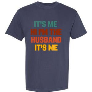 Its Me Hi Im The Husband Its Me Garment-Dyed Heavyweight T-Shirt