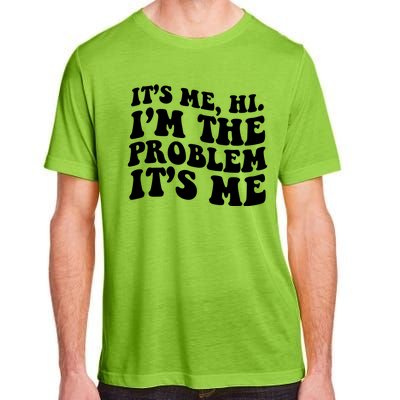 It's Me Hi I'm The Problem It's Me Funny Saying Adult ChromaSoft Performance T-Shirt