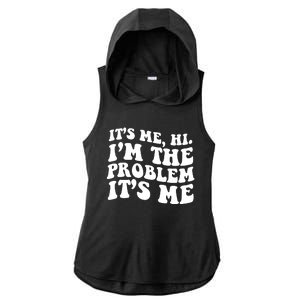 It's Me Hi I'm The Problem It's Me Funny Saying Ladies PosiCharge Tri-Blend Wicking Draft Hoodie Tank