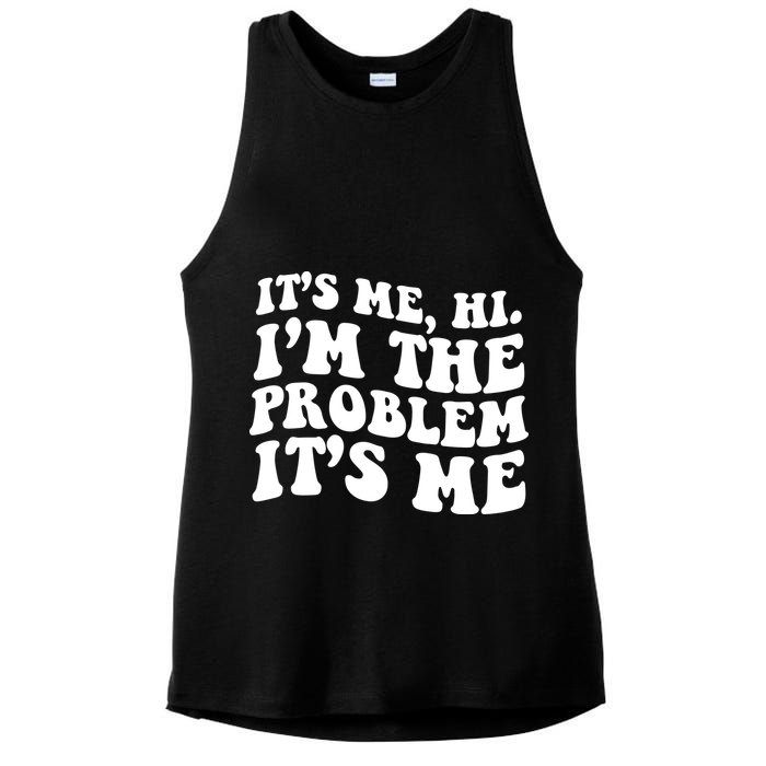 It's Me Hi I'm The Problem It's Me Funny Saying Ladies PosiCharge Tri-Blend Wicking Tank