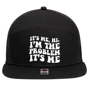 It's Me Hi I'm The Problem It's Me Funny Saying 7 Panel Mesh Trucker Snapback Hat