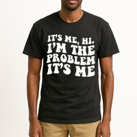 It's Me Hi I'm The Problem It's Me Funny Saying Tall T-Shirt