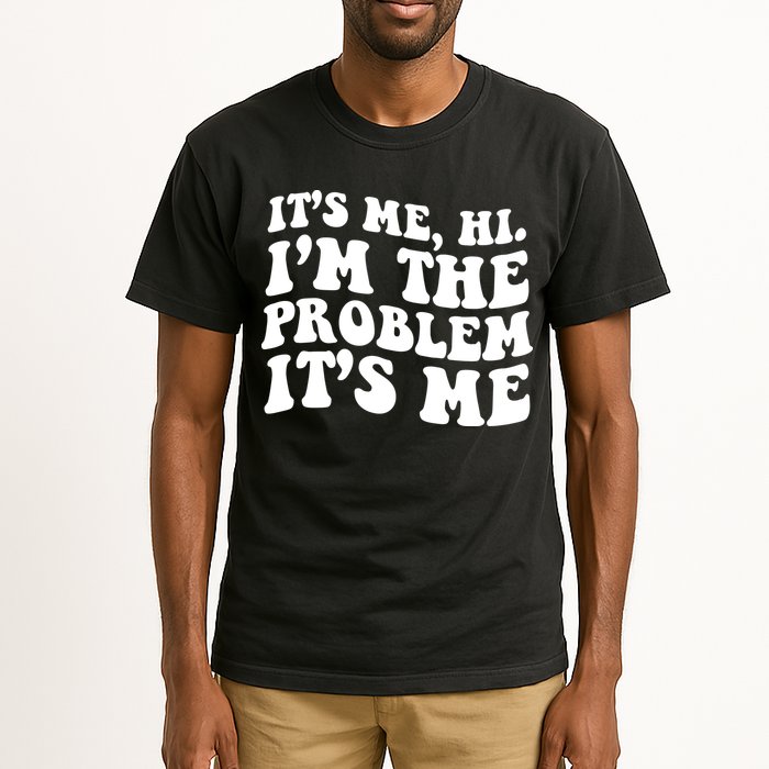 It's Me Hi I'm The Problem It's Me Funny Saying Tall T-Shirt
