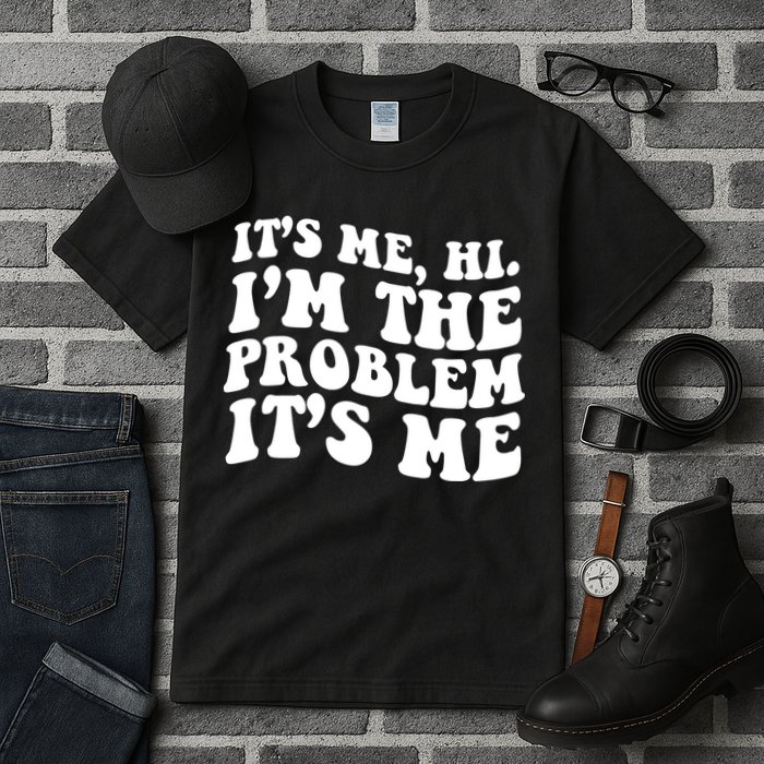 It's Me Hi I'm The Problem It's Me Funny Saying Tall T-Shirt