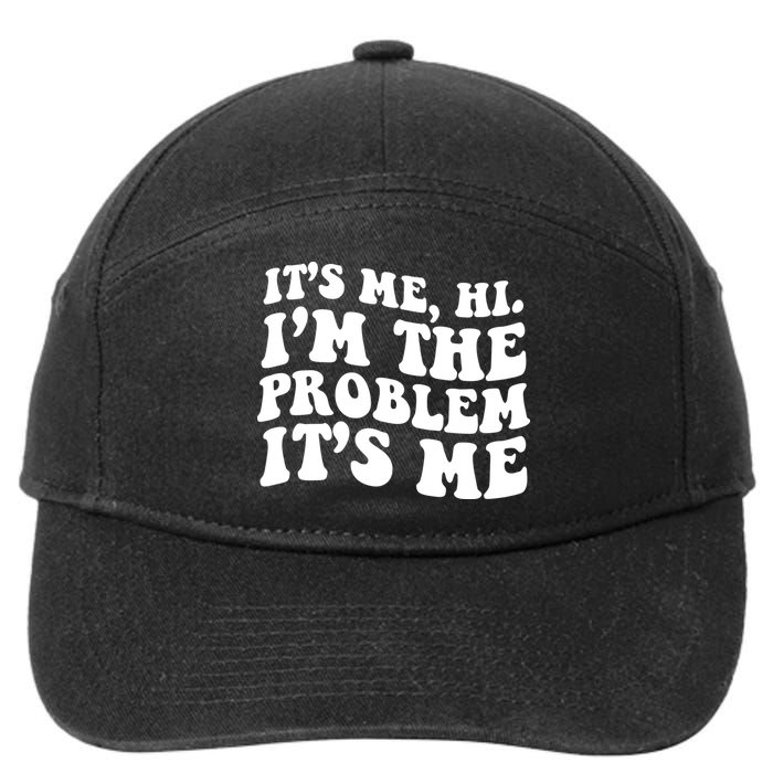 It's Me Hi I'm The Problem It's Me Funny Saying 7-Panel Snapback Hat