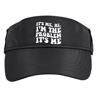 It's Me Hi I'm The Problem It's Me Funny Saying Adult Drive Performance Visor