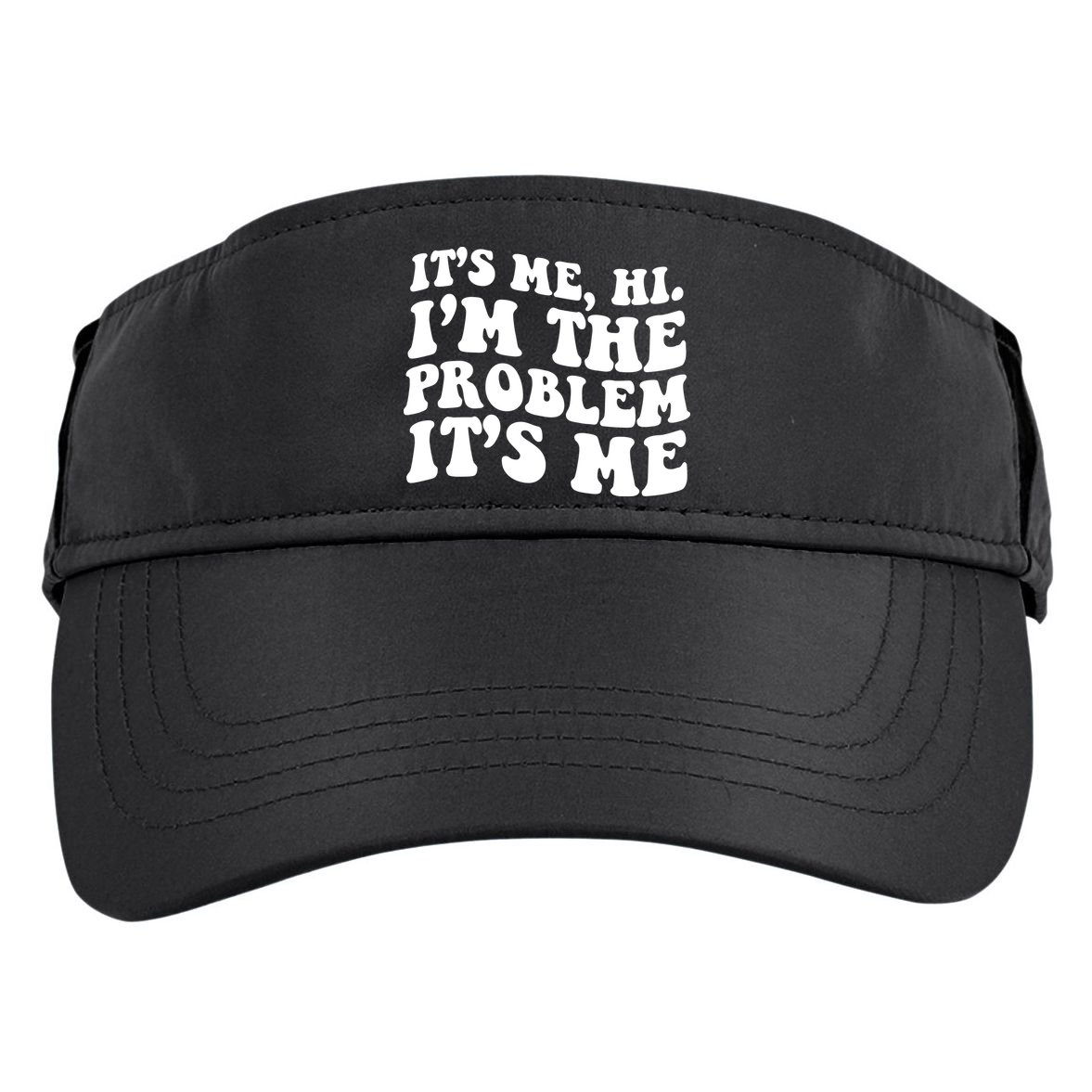 It's Me Hi I'm The Problem It's Me Funny Saying Adult Drive Performance Visor