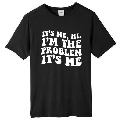 It's Me Hi I'm The Problem It's Me Funny Saying Tall Fusion ChromaSoft Performance T-Shirt