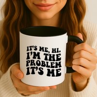 It's Me Hi I'm The Problem It's Me Funny Saying Mug