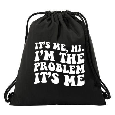 It's Me Hi I'm The Problem It's Me Funny Saying Drawstring Bag