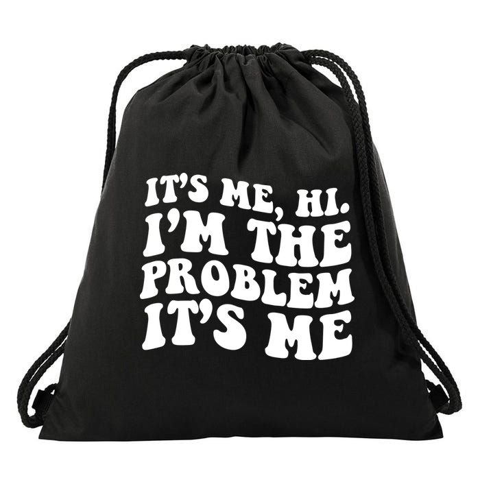 It's Me Hi I'm The Problem It's Me Funny Saying Drawstring Bag