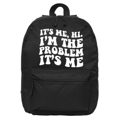 It's Me Hi I'm The Problem It's Me Funny Saying 16 in Basic Backpack