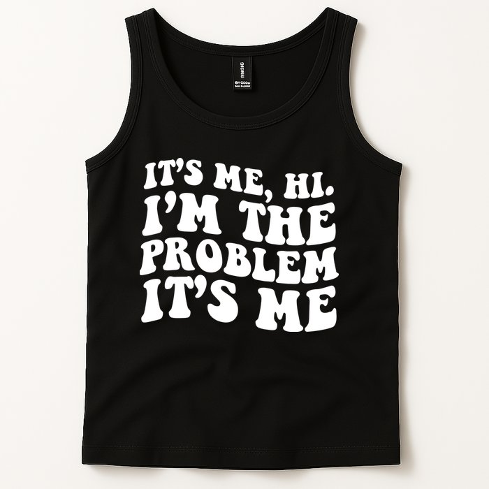 It's Me Hi I'm The Problem It's Me Funny Saying Tank Top