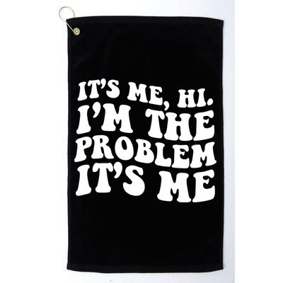 It's Me Hi I'm The Problem It's Me Funny Saying Golf Towel