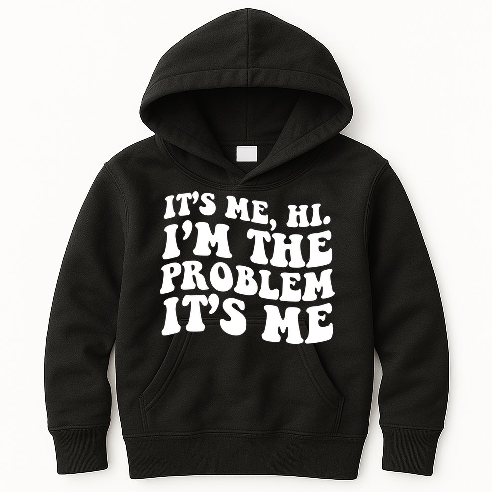It's Me Hi I'm The Problem It's Me Funny Saying Kids Hoodie