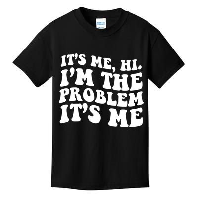 It's Me Hi I'm The Problem It's Me Funny Saying Kids T-Shirt