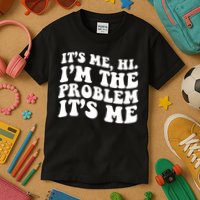 It's Me Hi I'm The Problem It's Me Funny Saying Kids T-Shirt