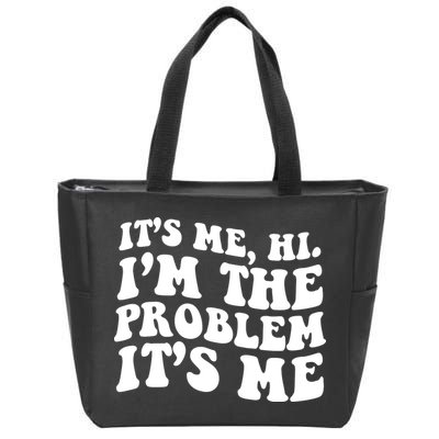 It's Me Hi I'm The Problem It's Me Funny Saying Zip Tote Bag