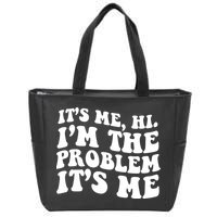 It's Me Hi I'm The Problem It's Me Funny Saying Zip Tote Bag