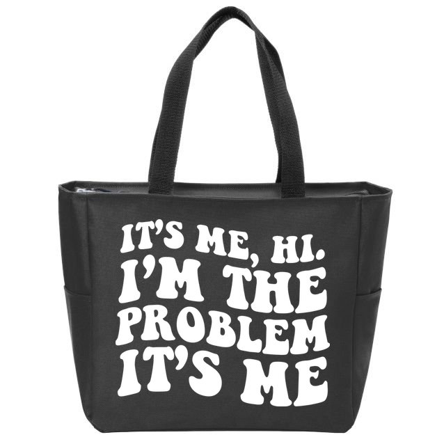 It's Me Hi I'm The Problem It's Me Funny Saying Zip Tote Bag