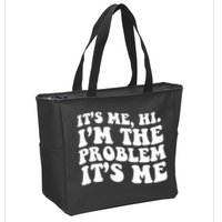 It's Me Hi I'm The Problem It's Me Funny Saying Zip Tote Bag