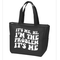 It's Me Hi I'm The Problem It's Me Funny Saying Zip Tote Bag